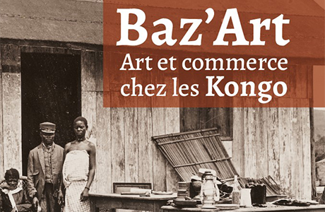 Baz'Art - Art et commerce chez les Kongo